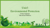 2022-2023学年高中英语人教版（2019）选择性必修第三册Unit 3 Environmental Protection Listening and speaking 课件